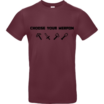 bjin94 Choose Your Weapon MC-Edition T-Shirt B&C EXACT 190 - Bordeaux
