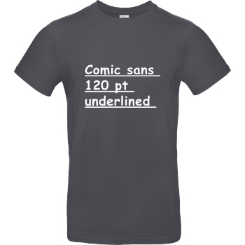 None Comic Sans 120p underlined T-Shirt B&C EXACT 190 - Dark Grey