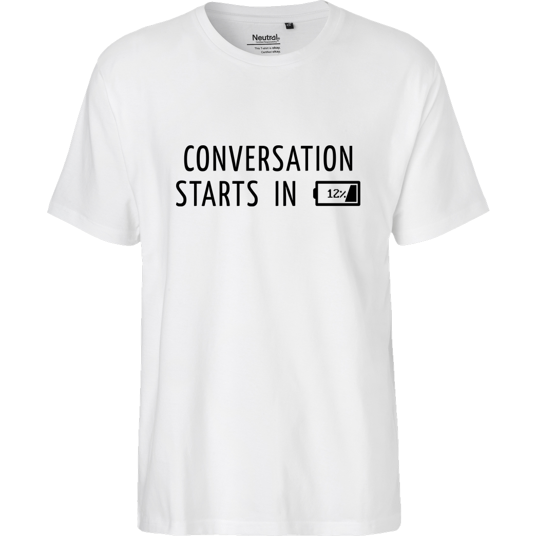 None Conversation Starts in 12% T-Shirt Fairtrade T-Shirt - weiß