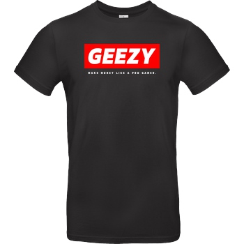 Geezy Geezy - Geezy T-Shirt B&C EXACT 190 - Schwarz