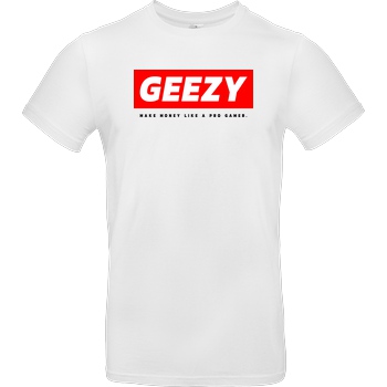 Geezy Geezy - Geezy T-Shirt B&C EXACT 190 - Weiß