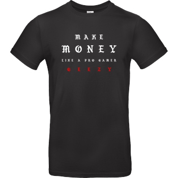 Geezy Geezy - Make Money T-Shirt B&C EXACT 190 - Schwarz