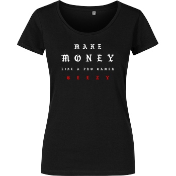 Geezy Geezy - Make Money T-Shirt Damenshirt schwarz