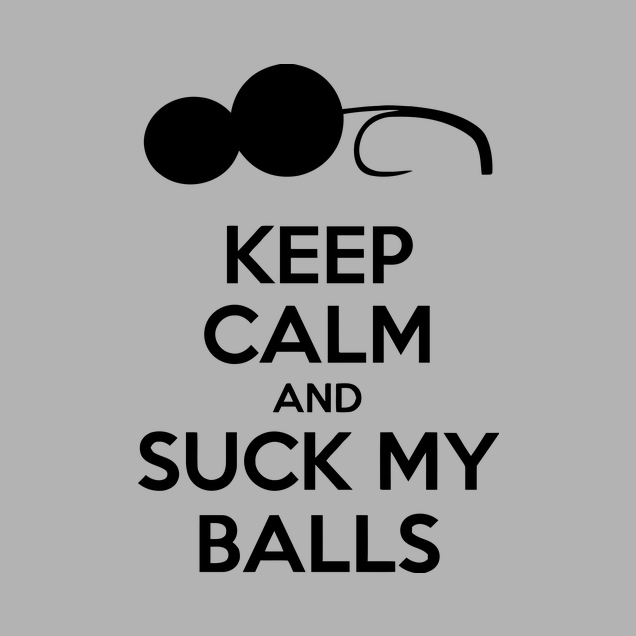 Suck My Balls - Keep calm