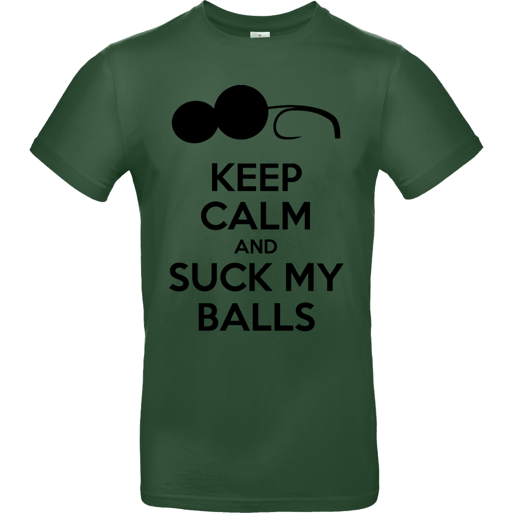 Suck My Balls Keep calm T-Shirt B&C EXACT 190 - Flaschengrün