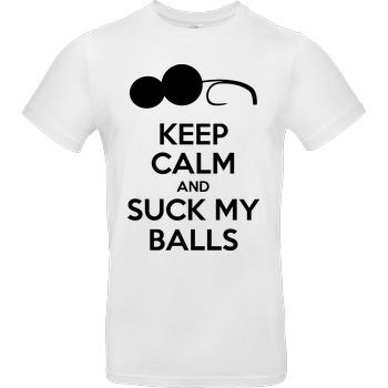 Suck My Balls Keep calm T-Shirt B&C EXACT 190 - Weiß
