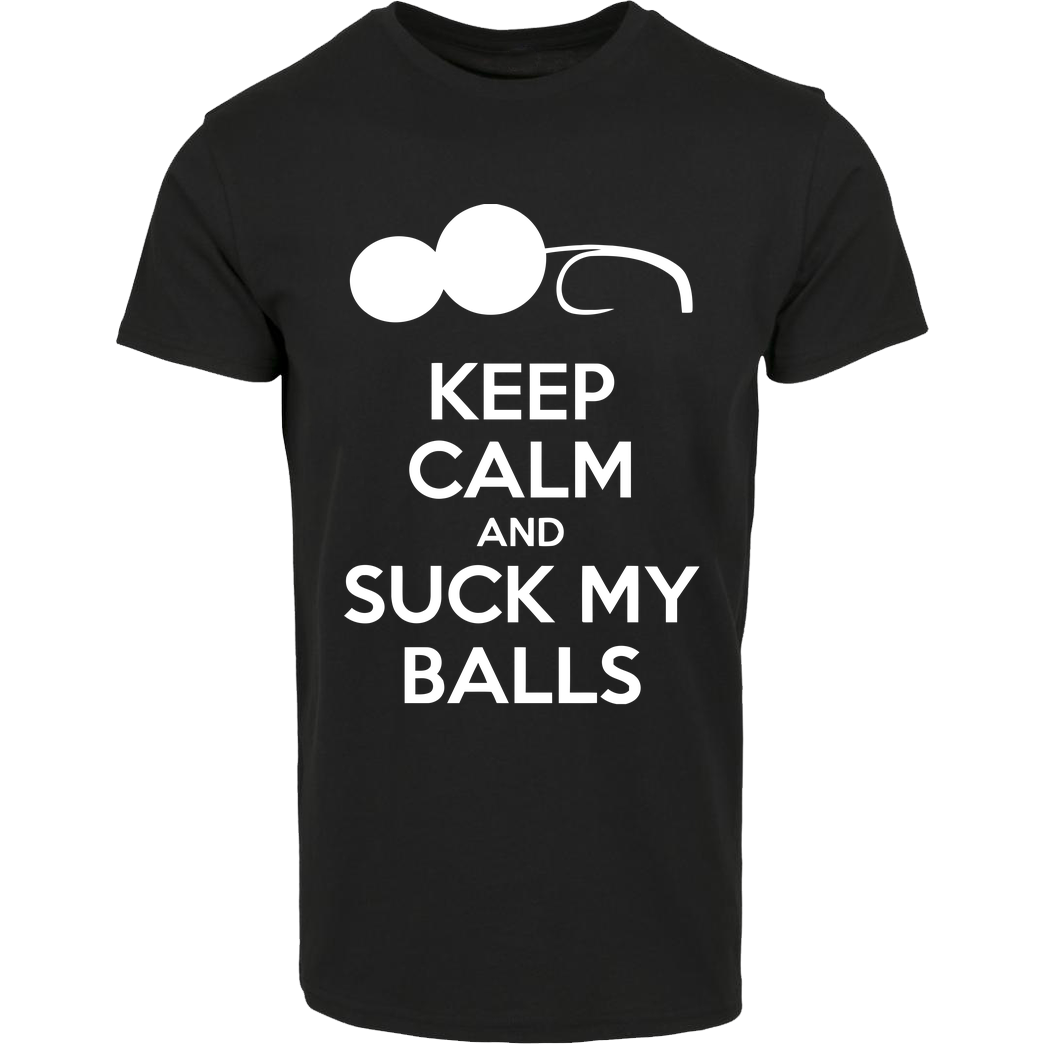 Suck My Balls Keep calm T-Shirt Hausmarke T-Shirt  - Schwarz