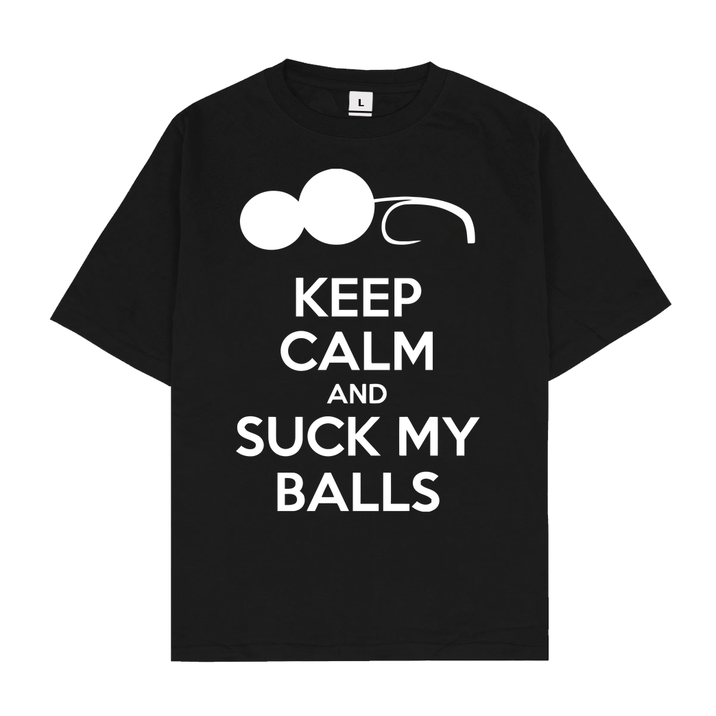 Suck My Balls Keep calm T-Shirt Oversize T-Shirt - Schwarz