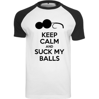 Suck My Balls Keep calm T-Shirt Raglan-Shirt weiß