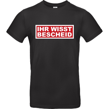 schmittywersonst schmittywersonst - Ihr Wisst Bescheid T-Shirt B&C EXACT 190 - Schwarz