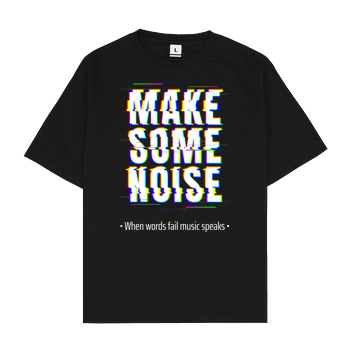 TaniLu - Make some noise Oversize T-Shirt - Schwarz