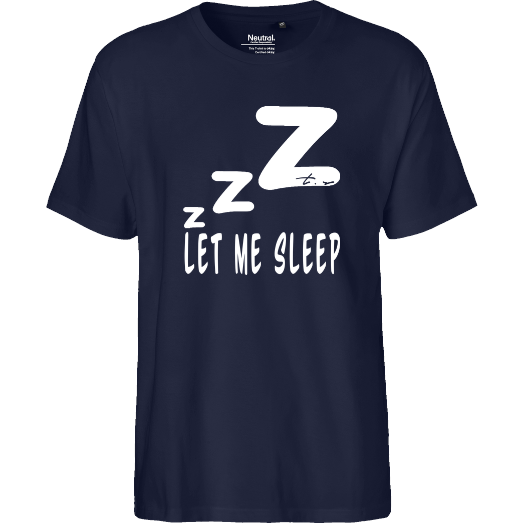 Tescht Tescht - Let me Sleep T-Shirt Fairtrade T-Shirt - navy