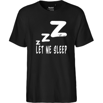 Tescht Tescht - Let me Sleep T-Shirt Fairtrade T-Shirt - schwarz