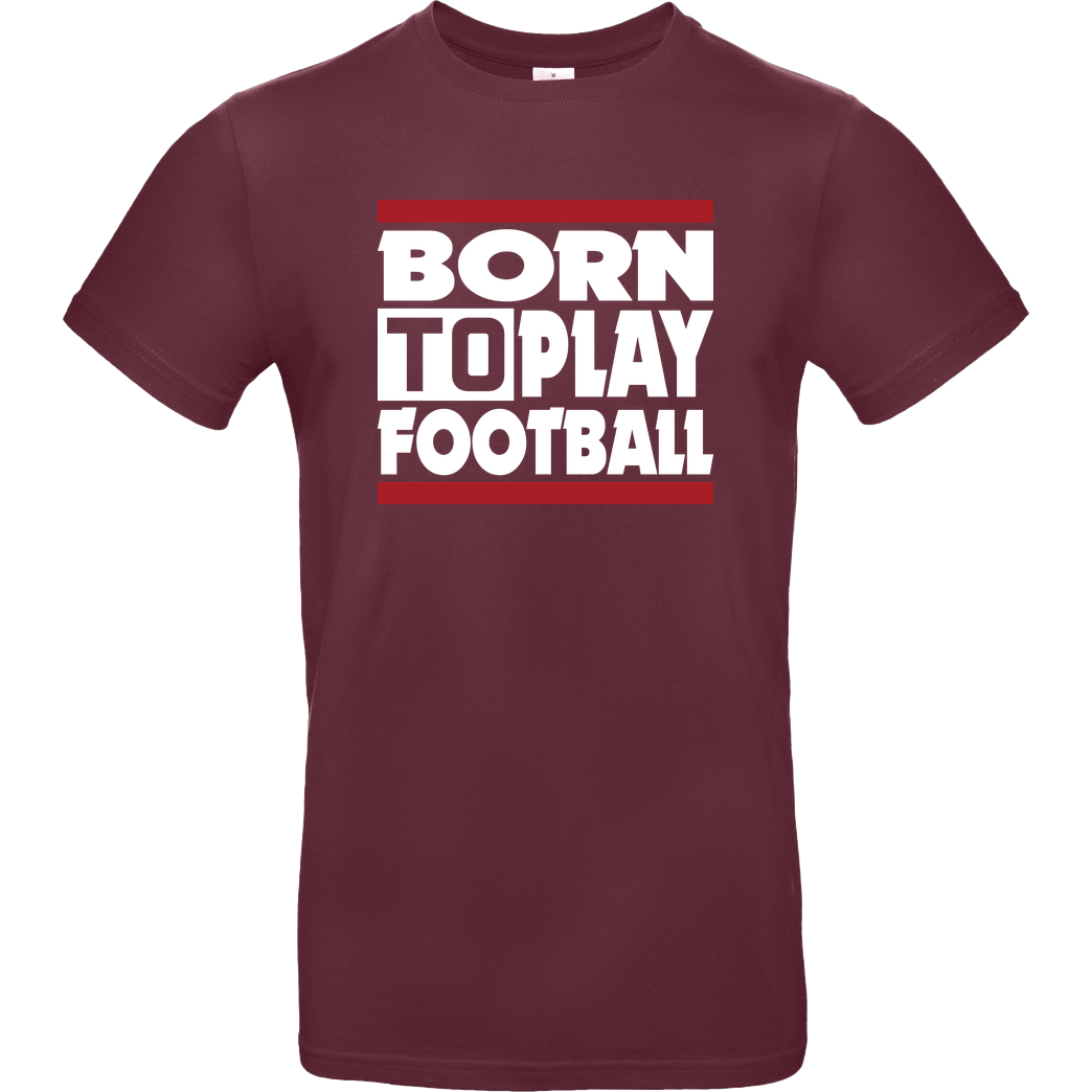 VenomFIFA VenomFIFA - Born to Play Football T-Shirt B&C EXACT 190 - Bordeaux