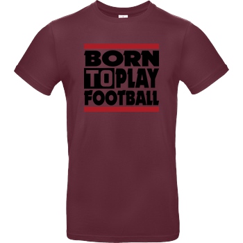 VenomFIFA VenomFIFA - Born to Play Football T-Shirt B&C EXACT 190 - Bordeaux