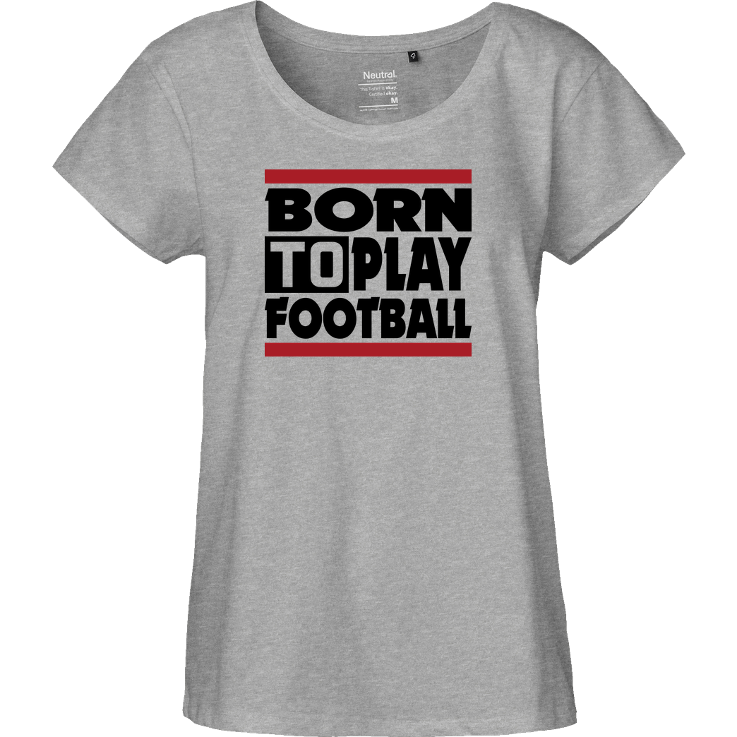 VenomFIFA VenomFIFA - Born to Play Football T-Shirt Fairtrade Loose Fit Girlie - heather grey