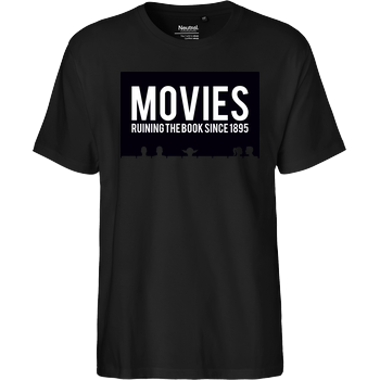 Movies - ruining the book since 1895 Fairtrade T-Shirt - black