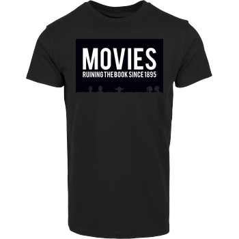 Movies - ruining the book since 1895 House Brand T-Shirt - Black