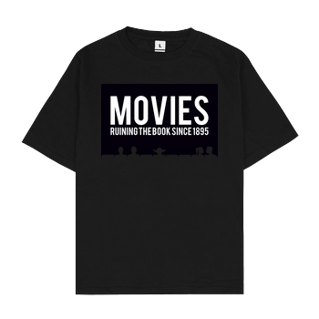 Movies - ruining the book since 1895 Oversize T-Shirt - Black