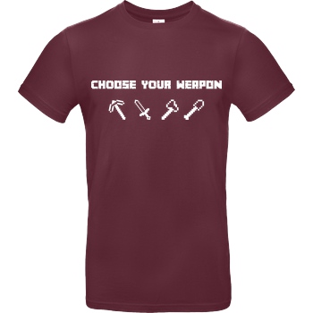bjin94 Choose Your Weapon MC-Edition T-Shirt B&C EXACT 190 - Burgundy