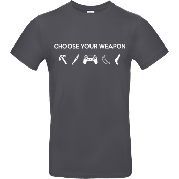 bjin94 Choose Your Weapon v1 T-Shirt B&C EXACT 190 - Dark Grey