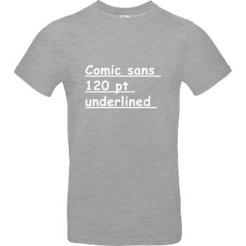 None Comic Sans 120p underlined T-Shirt B&C EXACT 190 - heather grey