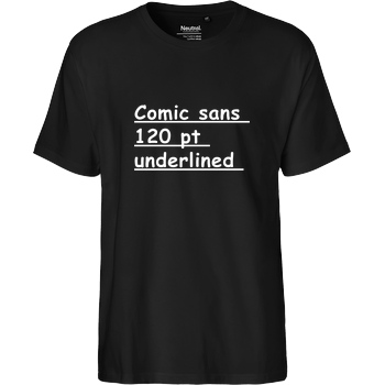 None Comic Sans 120p underlined T-Shirt Fairtrade T-Shirt - black