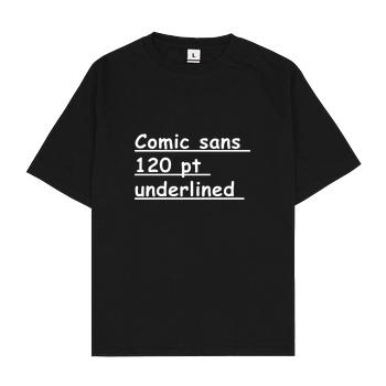 None Comic Sans 120p underlined T-Shirt Oversize T-Shirt - Black