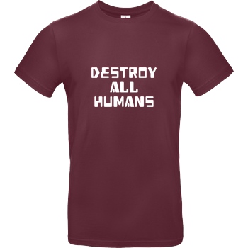 None destroy all humans T-Shirt B&C EXACT 190 - Burgundy