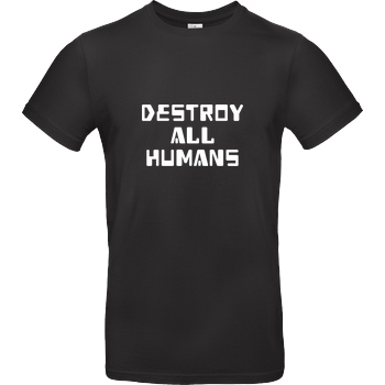 None destroy all humans T-Shirt B&C EXACT 190 - Black