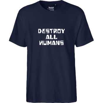 None destroy all humans T-Shirt Fairtrade T-Shirt - navy