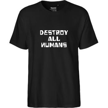 None destroy all humans T-Shirt Fairtrade T-Shirt - black