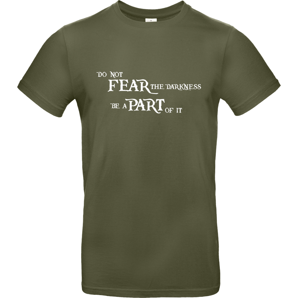 None Do not fear the darkness reloaded T-Shirt B&C EXACT 190 - Khaki