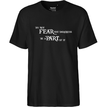 None Do not fear the darkness reloaded T-Shirt Fairtrade T-Shirt - black