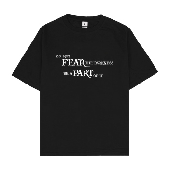 None Do not fear the darkness reloaded T-Shirt Oversize T-Shirt - Black