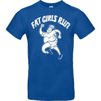 Fat Boys Run Fat Boys Run - Fat Girls Run T-Shirt B&C EXACT 190 - Royal Blue