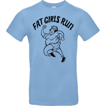 Fat Boys Run Fat Boys Run - Fat Girls Run T-Shirt B&C EXACT 190 - Sky Blue