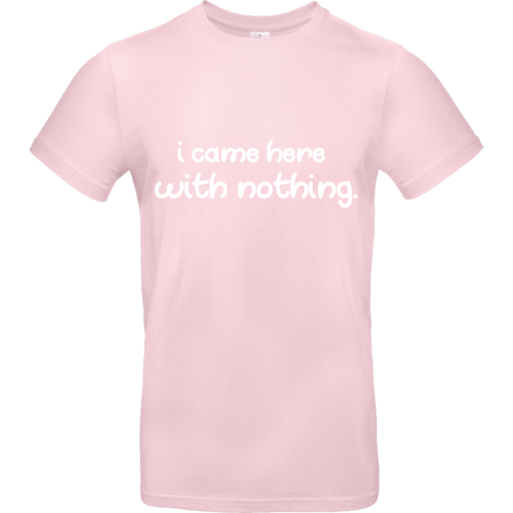 Fittihollywood FittiHollywood - I came here with nothing T-Shirt B&C EXACT 190 - Light Pink