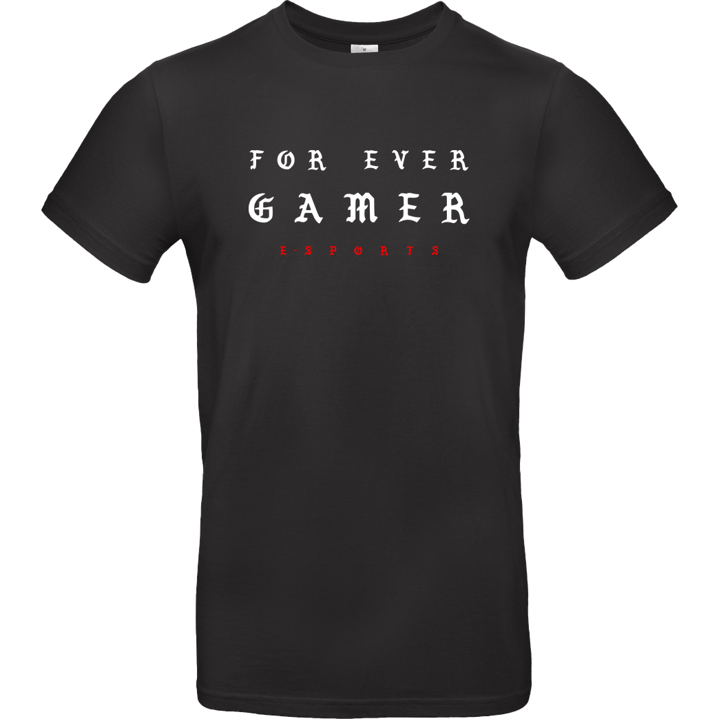 Geezy Geezy - For Ever Gamer T-Shirt B&C EXACT 190 - Black
