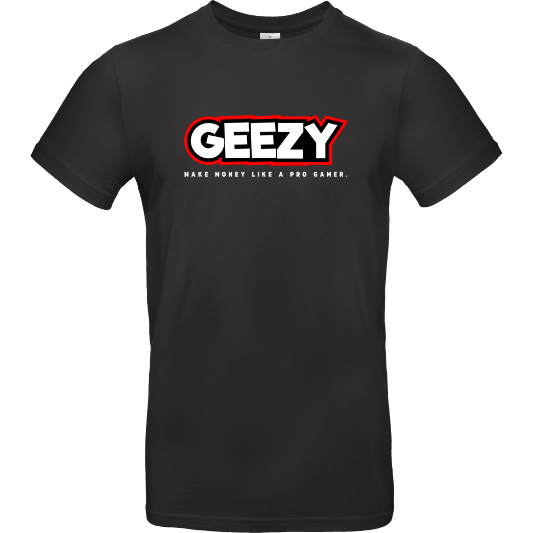 Geezy Geezy - Like a Pro T-Shirt B&C EXACT 190 - Black