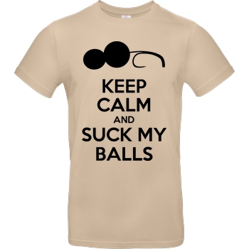 Suck My Balls Keep calm T-Shirt B&C EXACT 190 - Sand