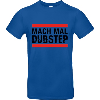 KsTBeats KsTBeats - Mach mal Dubstep T-Shirt B&C EXACT 190 - Royal Blue