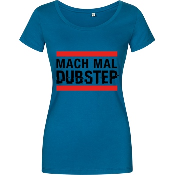 KsTBeats KsTBeats - Mach mal Dubstep T-Shirt Girlshirt petrol