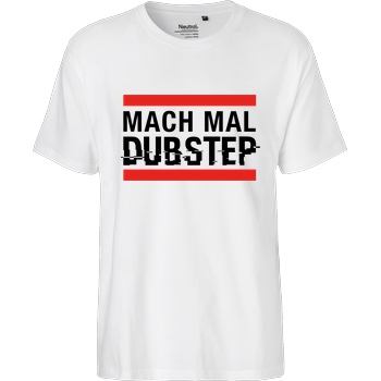 KsTBeats KsTBeats - Mach mal Dubstep T-Shirt Fairtrade T-Shirt - white