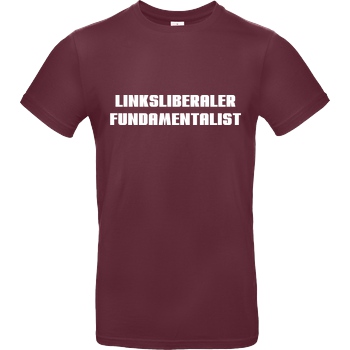 None Linksliberaler Fundamentalist T-Shirt B&C EXACT 190 - Burgundy