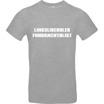 None Linksliberaler Fundamentalist T-Shirt B&C EXACT 190 - heather grey