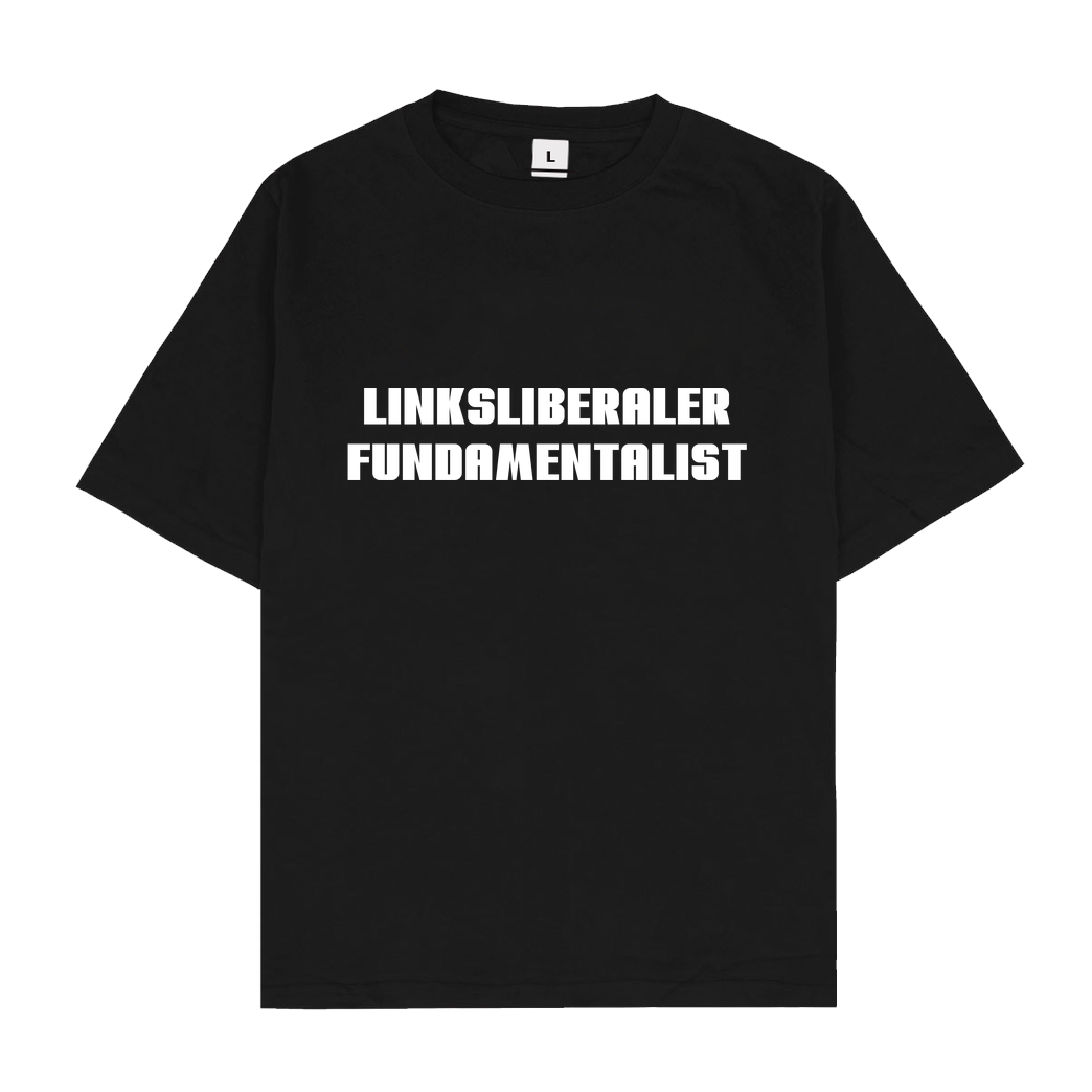 None Linksliberaler Fundamentalist T-Shirt Oversize T-Shirt - Black