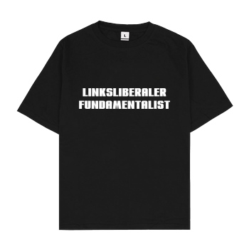 None Linksliberaler Fundamentalist T-Shirt Oversize T-Shirt - Black