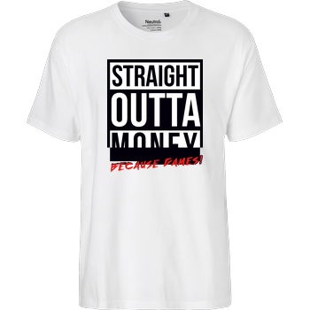MasterTay MasterTay - Straight outta money (because games) T-Shirt Fairtrade T-Shirt - white