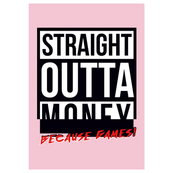 MasterTay - Straight outta money (because games) Art Print pink